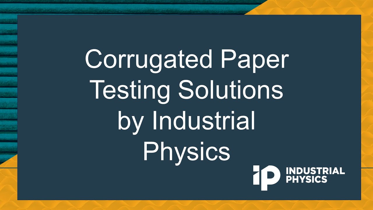 Corrugated Paper Testing Solutions by Industrial Physics